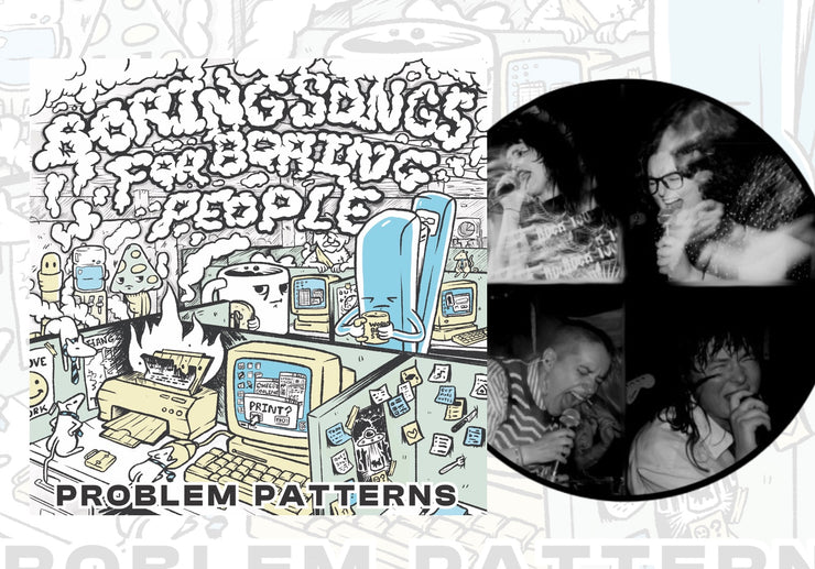 Problem Patterns - Boring Songs for Boring People screenprinted vinyl EP