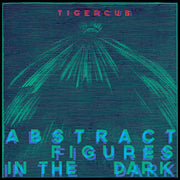 TIGERCUB – Abstract Figures In The Dark CD/12”